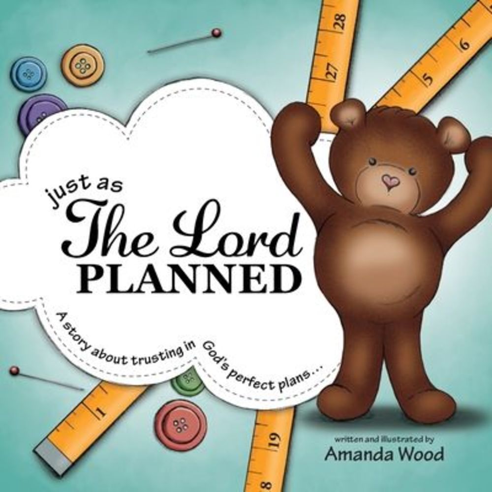 Just as The Lord Planned: A story about trusting in God's perfect plans... -- Am